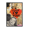 Fuck I Love You - Framed Print