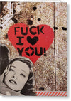 "Fuck I Love You" Fine Art Print  18 x 24 & 24 x 36